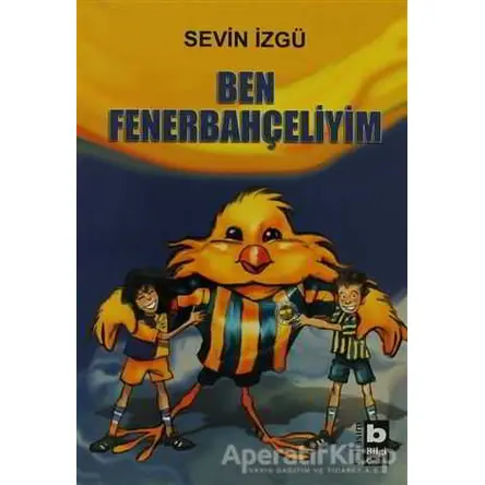 Ben Fenerbahçeliyim - Sevin İzgü - Bilgi Yayınevi