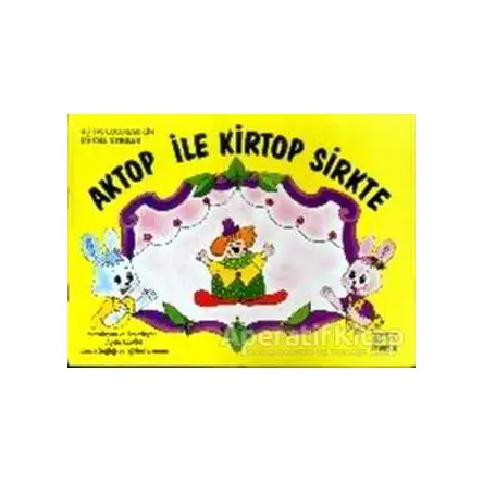 Aktop ile Kirtop Sirkte - Ayşin Bumin - Kök Yayıncılık