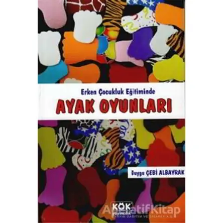 Ayak Oyunları - Duygu Çebi Albayrak - Kök Yayıncılık