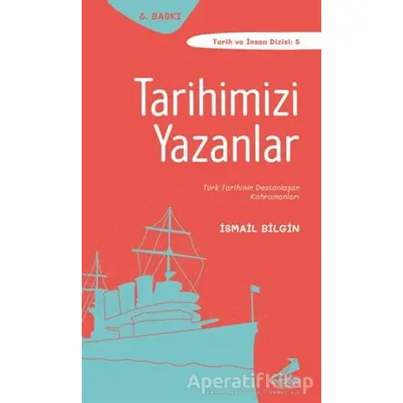 Tarihimizi Yazanlar - İsmail Bilgin - Erdem Çocuk