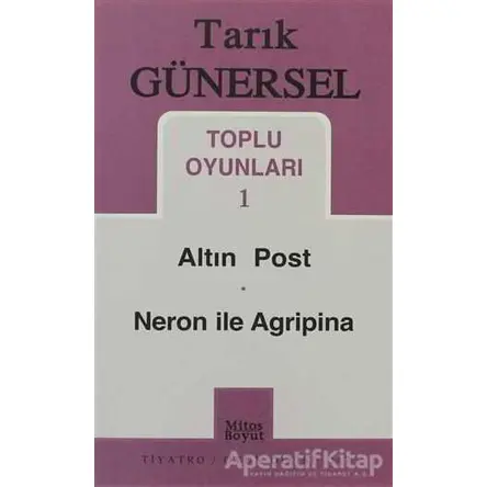 Toplu Oyunları 1 Altın Post - Neron ile Agripina - Tarık Günersel - Mitos Boyut Yayınları