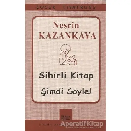 Sihirli Kitap - Şimdi Söyle! - Nesrin Kazankaya - Mitos Boyut Yayınları