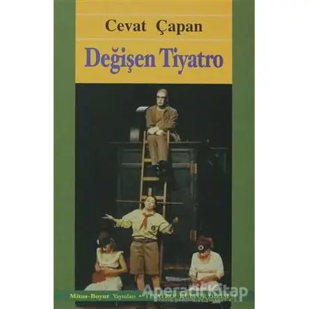 Değişen Tiyatro - Cevat Çapan - Mitos Boyut Yayınları