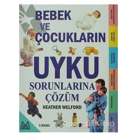 Bebek ve Çocukların Uyku Sorunlarına Çözüm - Heather Welford - Arkadaş Yayınları