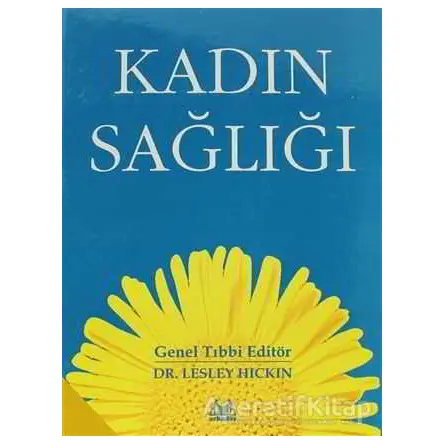 Kadın Sağlığı - Lesley Hickin - Arkadaş Yayınları