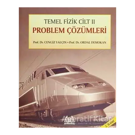 Temel Fizik Cilt 2 Problem Çözümleri - Cengiz Yalçın - Arkadaş Yayınları