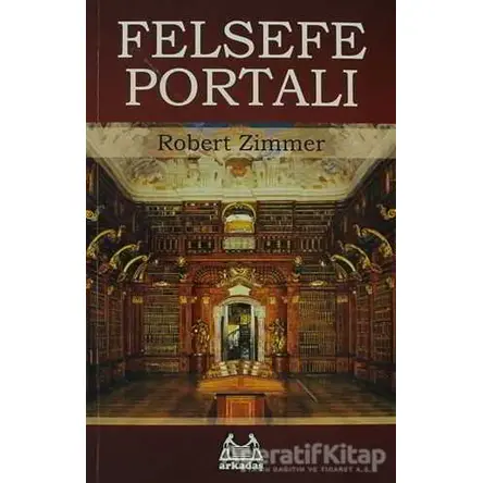 Felsefe Portalı - Robert Zimmer - Arkadaş Yayınları