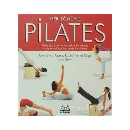 Her Yönüyle Pilates - Amy Taylor Alpers - Arkadaş Yayınları