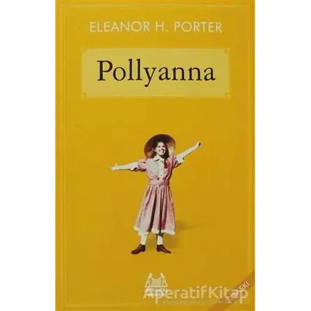Pollyanna - Eleanor H. Porter - Arkadaş Yayınları