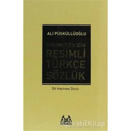 Öğrenciler İçin Resimli Türkçe Sözlük - Ali Püsküllüoğlu - Arkadaş Yayınları