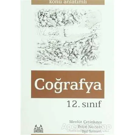 12. Sınıf Coğrafya Konu Anlatımlı - Mevlüt Çetinkaya - Arkadaş Yayınları