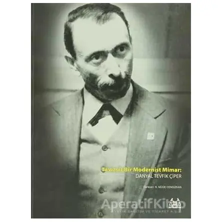 Tavizsiz Bir Modernist Mimar: Danyal Tevfik Çiper - Danyal Tevfik Çiper - Arkadaş Yayınları