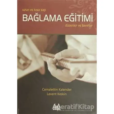 Uzun Ve Kısa Sap Bağlama Eğitimi - Cemalattin Kalender - Arkadaş Yayınları