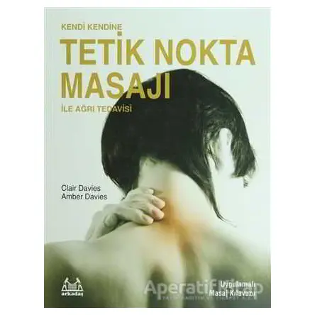 Kendi Kendine Tetik Nokta Masajı ile Ağrı Tedavisi - Clair Davies - Arkadaş Yayınları