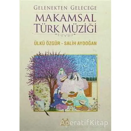 Gelenekten Geleceğe Makamsal Türk Müziği - Salih Aydoğan