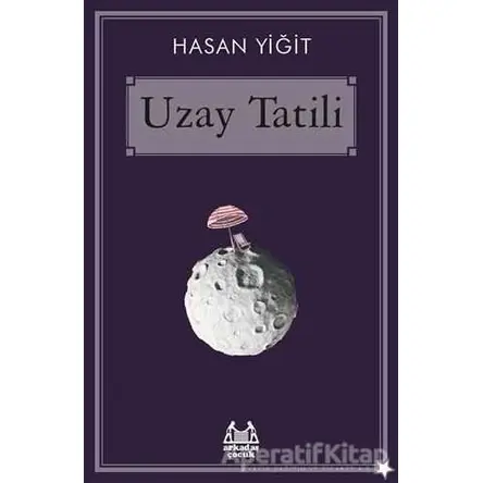Uzay Tatili - Hasan Yiğit - Arkadaş Yayınları