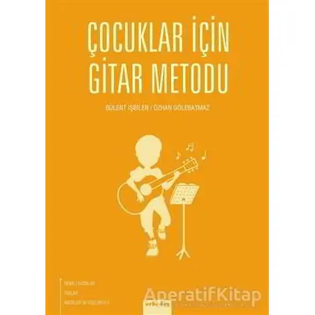 Çocuklar İçin Gitar Metodu - Bülent İşbilen - Arkadaş Yayınları
