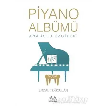 Piyano Albümü Anadolu Ezgileri - Erdal Tuğcular - Arkadaş Yayınları