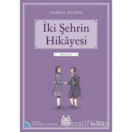 İki Şehrin Hikayesi - Charles Dickens - Arkadaş Yayınları