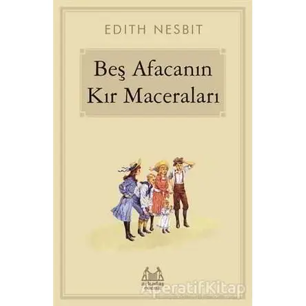Beş Afacanın Kır Maceraları - Edith Nesbit - Arkadaş Yayınları