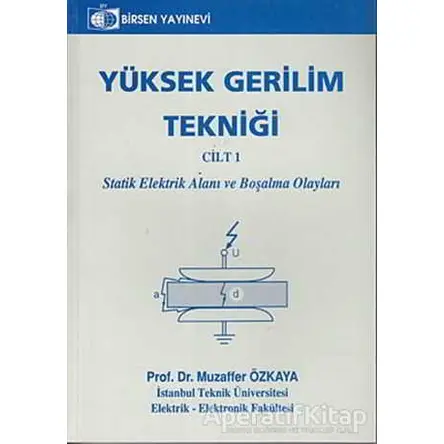 Yüksek Gerilim Tekniği Cilt: 1 - Muzaffer Özkaya - Birsen Yayınevi