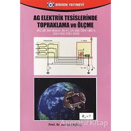 AG Elektrik Tesislerinde Topraklama ve Ölçme - İsmail Kaşıkçı - Birsen Yayınevi