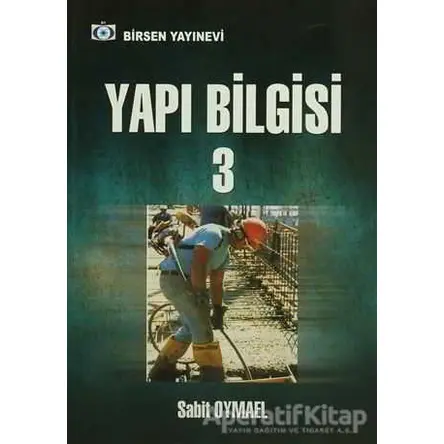 Yapı Bilgisi 3 - Sabit Oymael - Birsen Yayınevi
