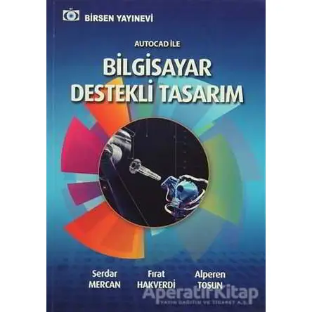 Autocad İle Bilgisayar Destekli Tasarım - Serdar Mercan - Birsen Yayınevi