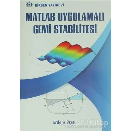 Matlab Uygulamalı Gemi Stabilitesi - Erdem Üçer - Birsen Yayınevi
