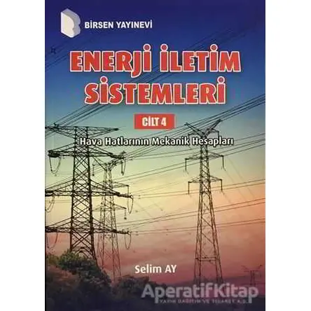 Enerji İletim Sistemleri Cilt 4 - Selim Ay - Birsen Yayınevi