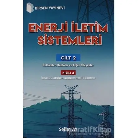 Enerji İletim Sistemleri Cilt 2 Kısım 2 - Selim Ay - Birsen Yayınevi