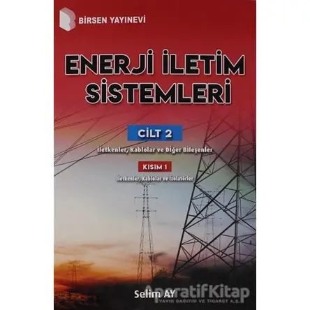 Enerji İletim Sistemleri Cilt 2 Kısım 1 - Selim Ay - Birsen Yayınevi