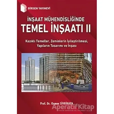 İnşaat Mühendisliğinde Temel İnşaatı 2 - Osman Sivrikaya - Birsen Yayınevi