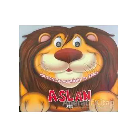 Hayvanlar Aleminin En Kralı : Aslan - Kolektif - Yuva Yayınları