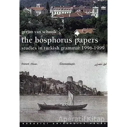 The Bosphorus Papers - Gerjan Van Sshaaik - Boğaziçi Üniversitesi Yayınevi