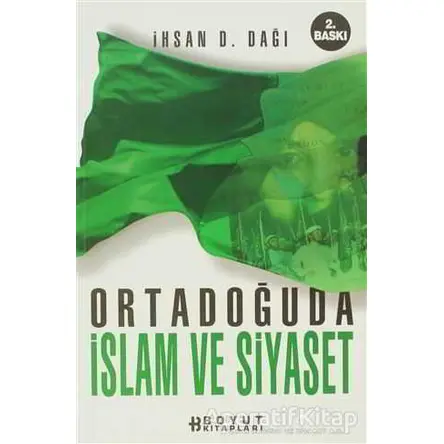 Ortadoğu’da İslam ve Siyaset - İhsan D. Dağı - Boyut Yayın Grubu