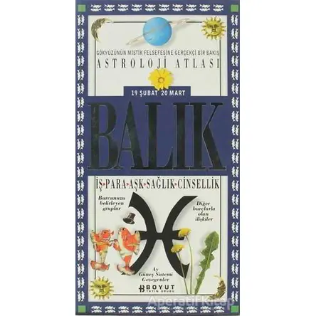Astroloji Atlası Balık 19 Şubat / 20 Mart İş - Para - Aşk - Sağlık - Cinsellik