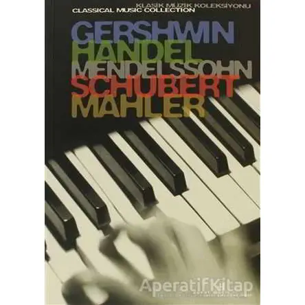 Gershwin, Handel, Mendelssohn, Schubert, Mahler Klasik Müzik Koleksiyonu