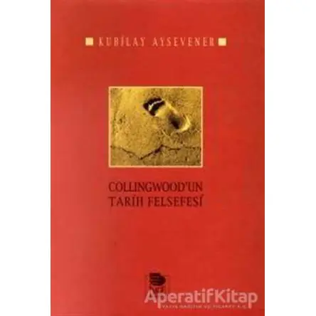 Collingwoodun Tarih Felsefesi - Kubilay Aysevener - İmge Kitabevi Yayınları