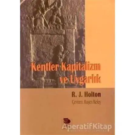 Kentler Kapitalizm Ve Uygarlık - R. J. Holtan - İmge Kitabevi Yayınları