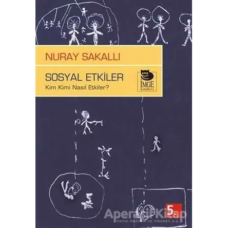 Sosyal Etkiler - Kim Kimi Nasıl Etkiler ? - Nuray Sakallı - İmge Kitabevi Yayınları