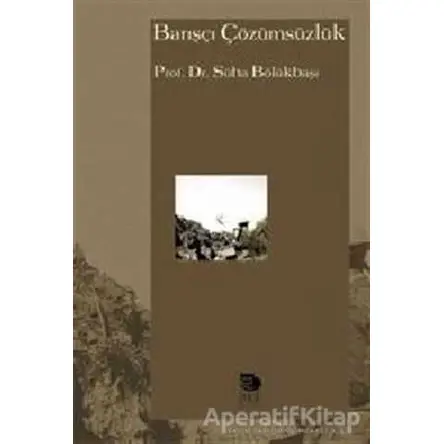 Barışçı Çözümsüzlük - Süha Bölükbaşı - İmge Kitabevi Yayınları