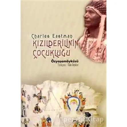 Kızılderilinin Çocukluğu - Charles Eastman - İmge Kitabevi Yayınları