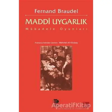 Maddi Uygarlık: Mübadele Oyunları - Fernand Braudel - İmge Kitabevi Yayınları