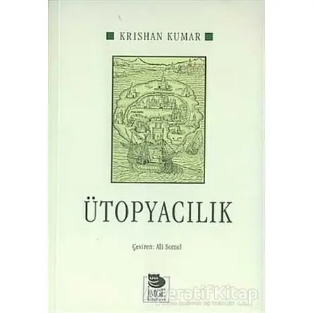 Ütopyacılık - Krishan Kumar - İmge Kitabevi Yayınları