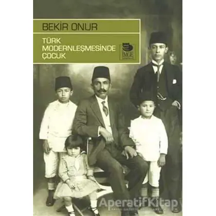 Türk Modernleşmesinde Çocuk - Bekir Onur - İmge Kitabevi Yayınları