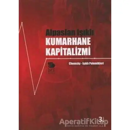 Kumarhane Kapitalizmi - Alpaslan Işıklı - İmge Kitabevi Yayınları
