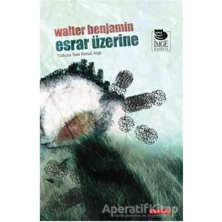 Esrar Üzerine - Walter Benjamin - İmge Kitabevi Yayınları