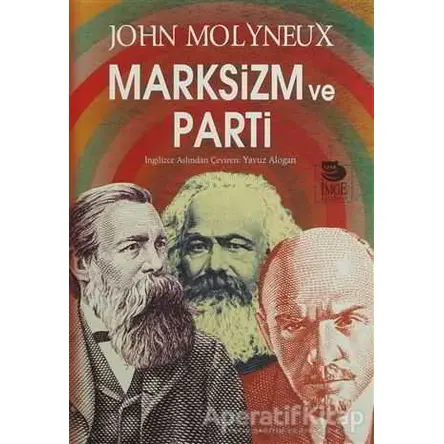 Marksizm ve Parti - John Molyneux - İmge Kitabevi Yayınları