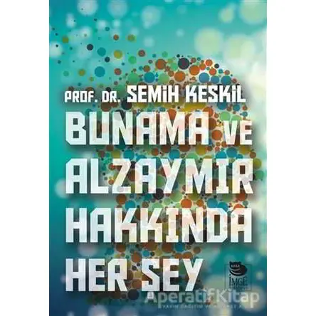 Bunama ve Alzaymır Hakkında Her Şey - Semih Keskil - İmge Kitabevi Yayınları